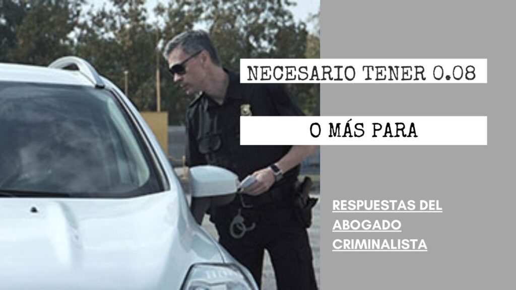 ¿ES NECESARIO TENER 0.08 O MÁS PARA QUE TE DEN UN DUI?