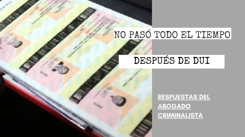 ¿SE PUEDE RECUPERAR LA LICENCIA SI TODAVÍA NO PASÓ TODO EL TIEMPO DESPUÉS DE DUI?
