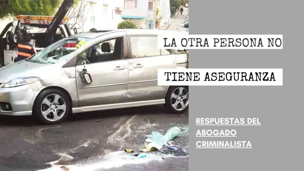 ¿QUÉ OPCIONES TENGO SI TUVE UN ACCIDENTE Y LA OTRA PERSONA NO TIENE ASEGURANZA?